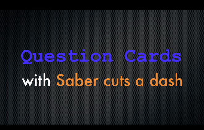 QUESTION CARDS with Saber cuts a dash